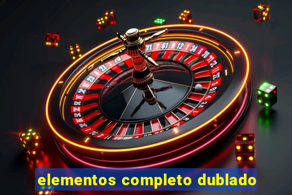 elementos completo dublado