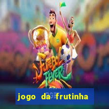 jogo da frutinha para ganhar dinheiro