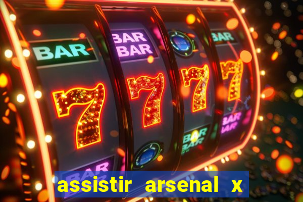 assistir arsenal x barcelona ao vivo hd