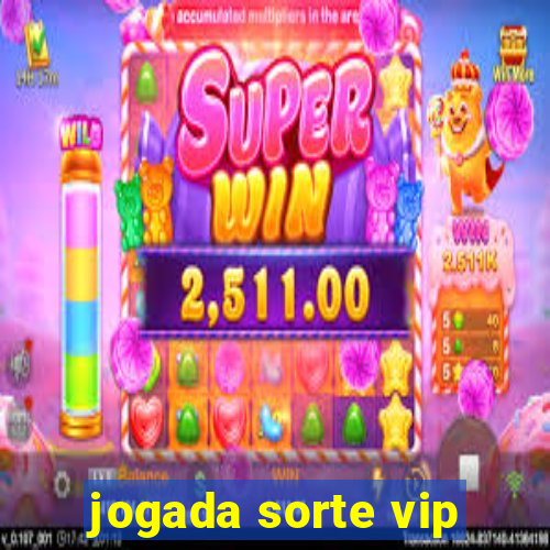 jogada sorte vip