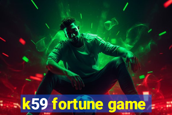 k59 fortune game