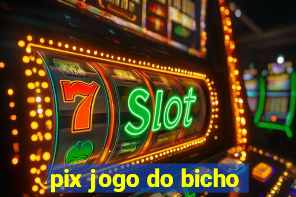 pix jogo do bicho