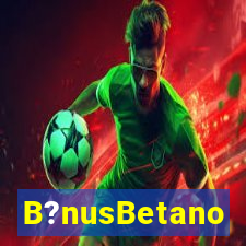 B?nusBetano