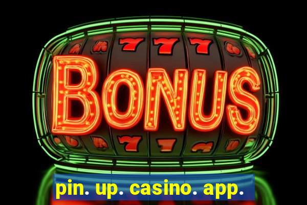 pin. up. casino. app.