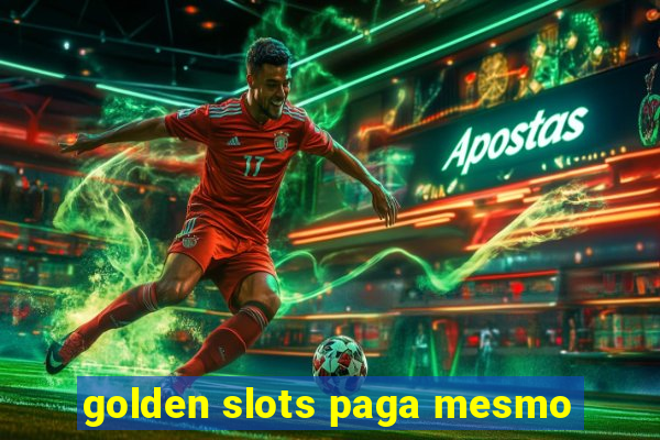 golden slots paga mesmo