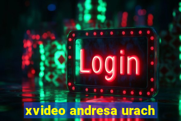 xvideo andresa urach