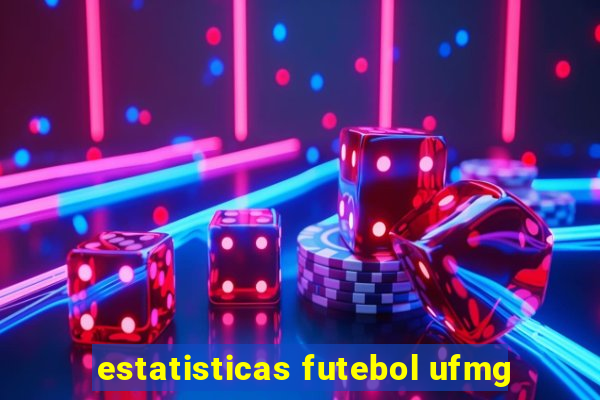 estatisticas futebol ufmg