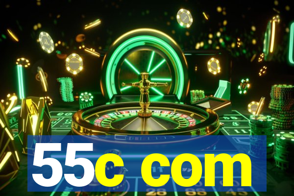 55c com