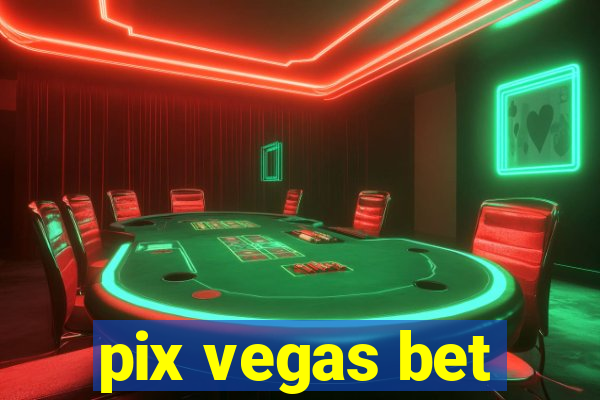 pix vegas bet