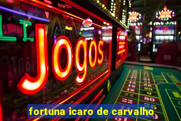 fortuna icaro de carvalho