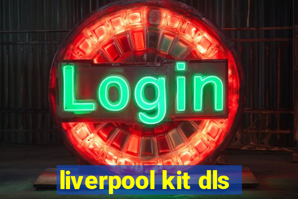 liverpool kit dls