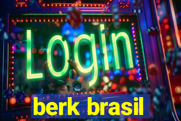 berk brasil