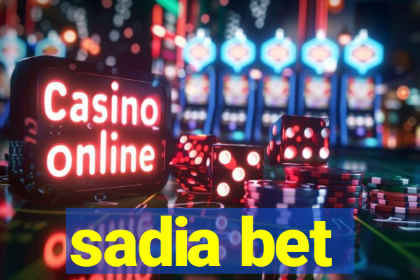 sadia bet