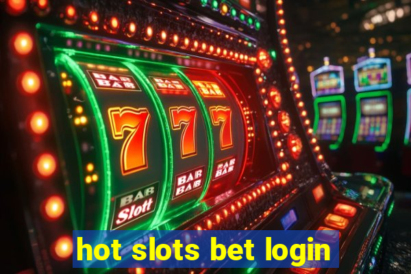 hot slots bet login