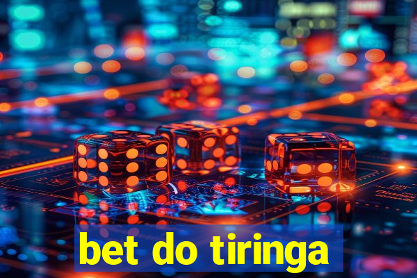 bet do tiringa