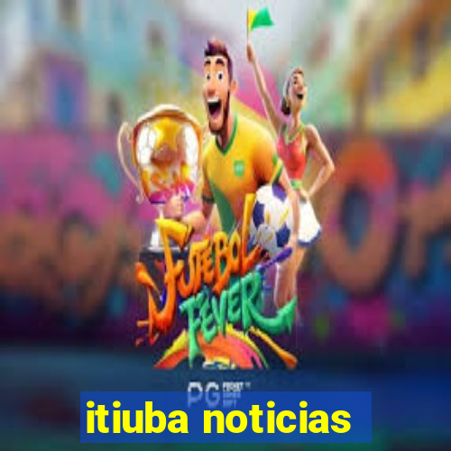 itiuba noticias