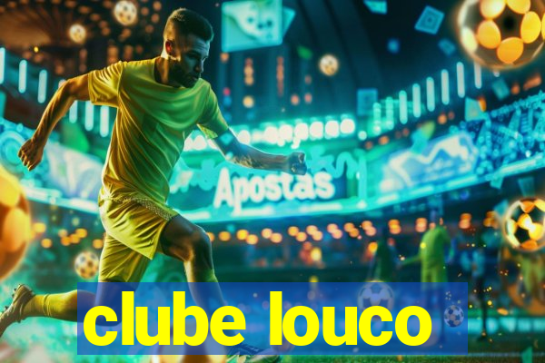 clube louco