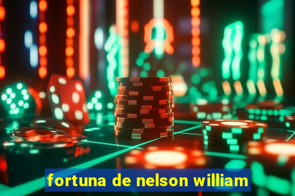 fortuna de nelson william