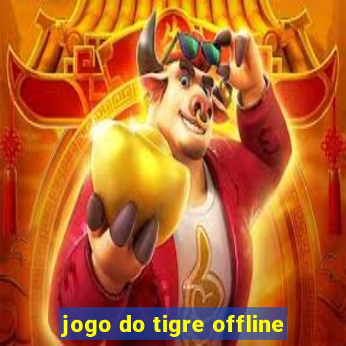 jogo do tigre offline