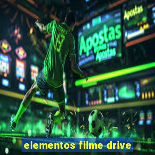 elementos filme drive