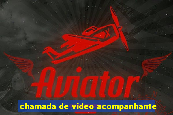 chamada de video acompanhante