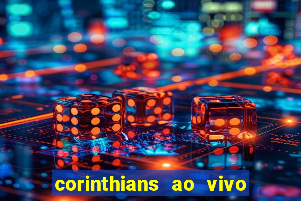 corinthians ao vivo multi canais