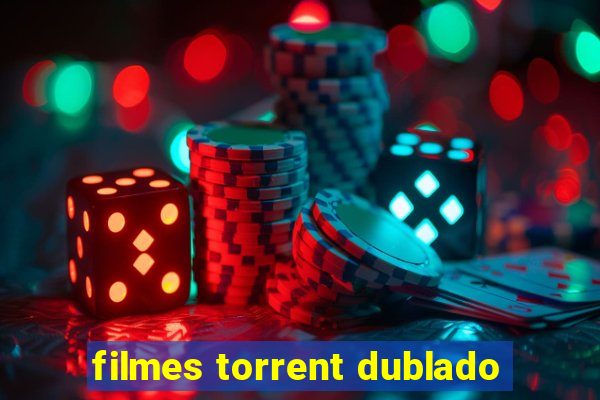 filmes torrent dublado