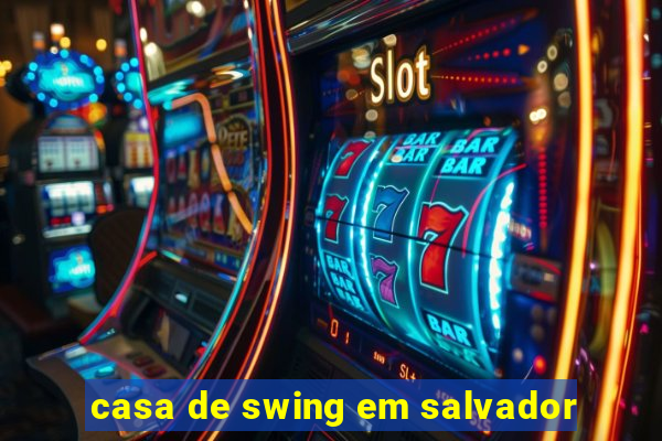 casa de swing em salvador