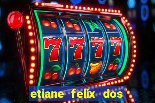 etiane felix dos santos pelada