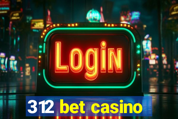 312 bet casino