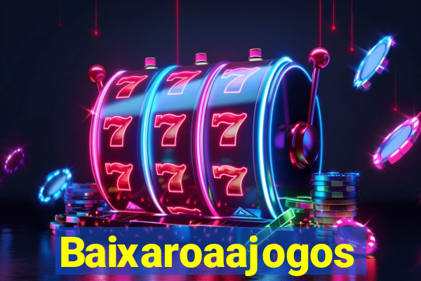 Baixaroaajogos