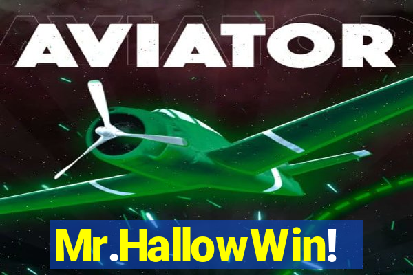 Mr.HallowWin!