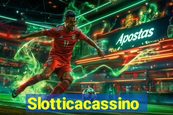 Slotticacassino