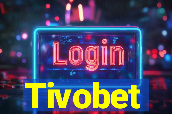 Tivobet