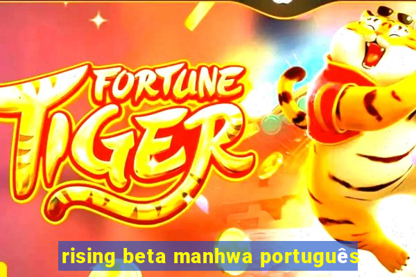 rising beta manhwa português