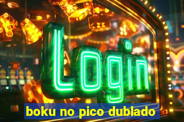 boku no pico dublado