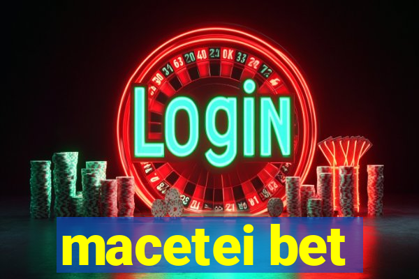 macetei bet