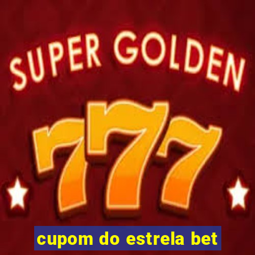 cupom do estrela bet