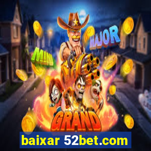 baixar 52bet.com