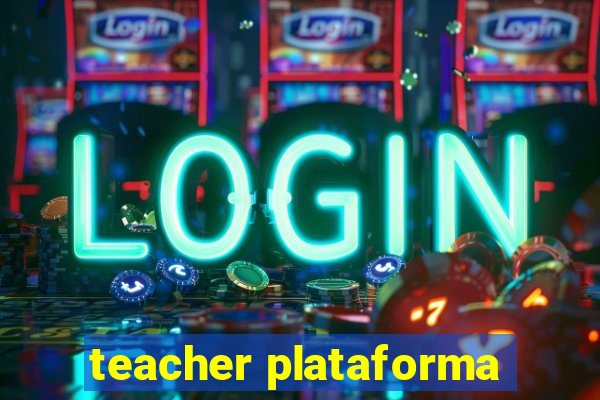 teacher plataforma