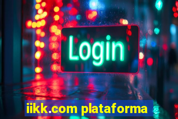 iikk.com plataforma