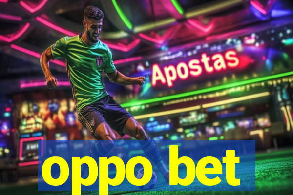 oppo bet