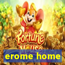 erome home