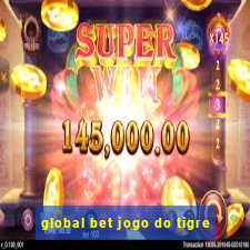 global bet jogo do tigre