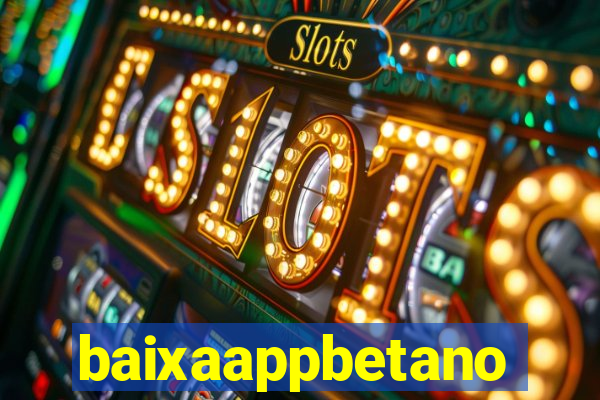 baixaappbetano