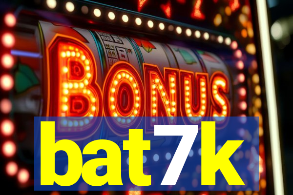 bat7k