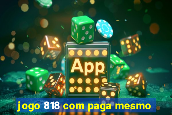 jogo 818 com paga mesmo