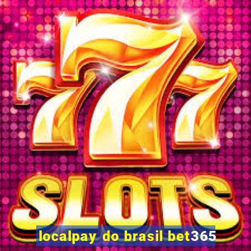 localpay do brasil bet365