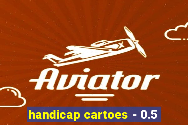 handicap cartoes - 0.5