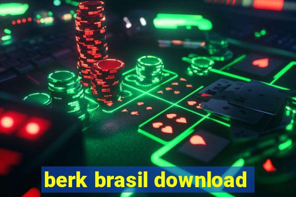 berk brasil download